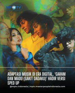 Adaptasi Musik di Era Digital: ‘Garam dan Madu (Sakit Dadaku)’ Kembali Hadir dengan Versi Sped Up
