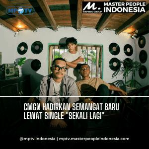CMGN Hadirkan Semangat Baru Lewat Single "Sekali Lagi"