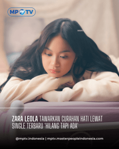 Zara Leola Tawarkan Curahan Hati Lewat Single Terbaru 'Hilang Tapi Ada' yang Jadi OST Serial 'Saudade