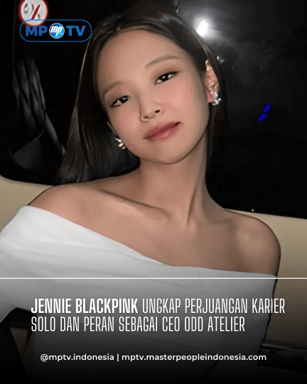 Jennie BLACKPINK Ungkap Perjuangan Karier Solo dan Peran sebagai CEO Odd Atelier