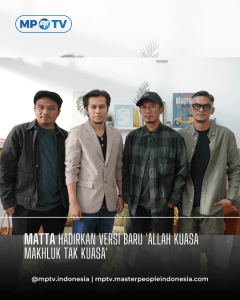 Matta Hadirkan Versi Baru 'Allah Kuasa Makhluk Tak Kuasa'