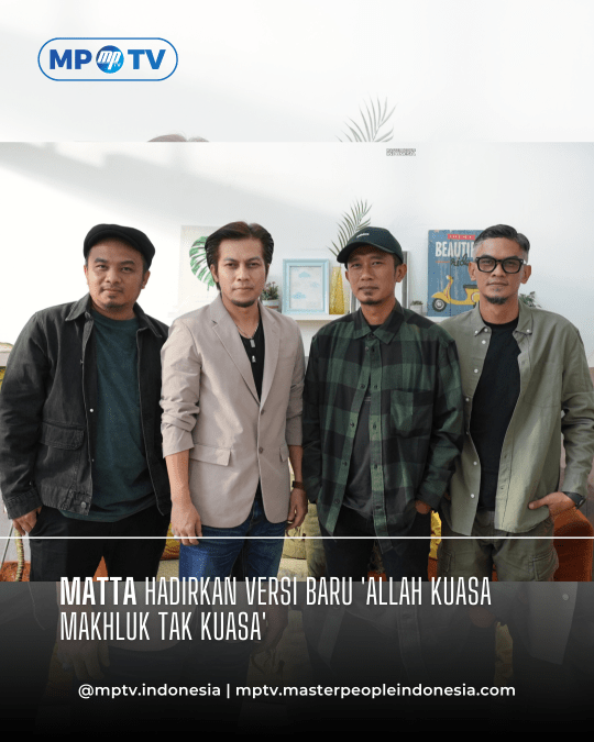 Matta Hadirkan Versi Baru 'Allah Kuasa Makhluk Tak Kuasa'